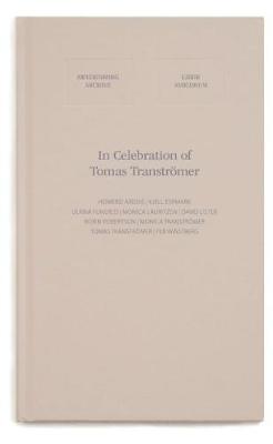 In Celebration of Tomas Transtrmer - Aridjis, Homero, and Espmark, Kjell, and Funered, Ulrika (Introduction by)