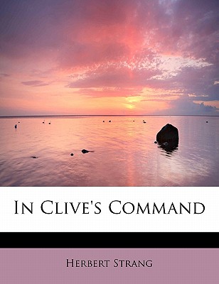 In Clive's Command - Strang, Herbert