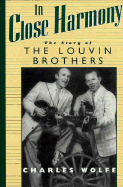 In Close Harmony: The Story of the Louvin Brothers - Wolfe, Charles K