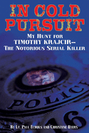 In Cold Pursuit: My Hunt for Timothy Krajcir a the Notorious Serial Killer