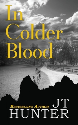 In Colder Blood: On the Trail of Dick Hickock & Perry Smith - Hunter, Jt