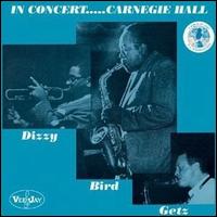In Concert...Carnegie Hall - Dizzy Gillespie/Charlie "Bird" Parker/Stan Getz