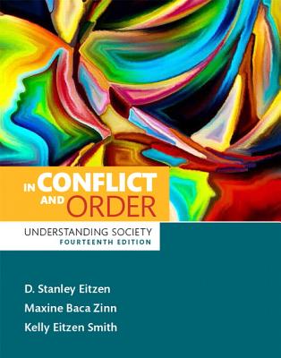 In Conflict and Order: Understanding Society - Eitzen, D., and Smith, Kelly, and Baca Zinn, Maxine