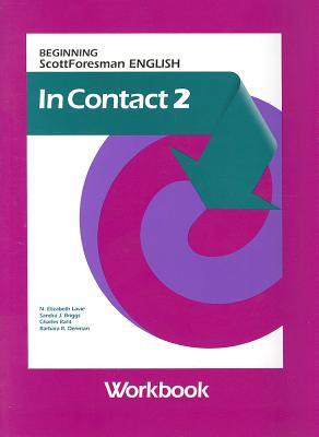 In Contact 2: Beginning Scott Foresman English - Raht, Charles, and Lavie, N Elizabeth, and Denman, Barbara R