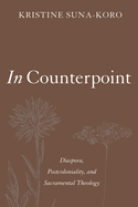 In Counterpoint: Diaspora, Postcoloniality, and Sacramental Theology