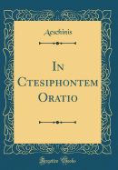 In Ctesiphontem Oratio (Classic Reprint)