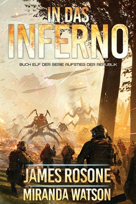 In das Inferno: Aufstieg der Republik 11 - Rosone, James, and Watson, Miranda, and Dietz, Frank (Editor)