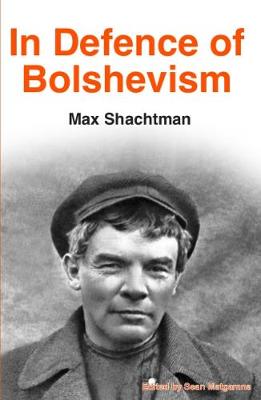 In Defence of Bolshevism - Shachtman, Max