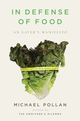 In Defense of Food: An Eater's Manifesto - Pollan, Michael
