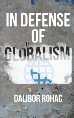 In Defense of Globalism - Rohac, Dalibor