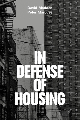 In Defense of Housing: The Politics of Crisis - Marcuse, Peter, and Madden, David