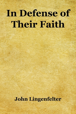 In Defense of Their Faith - Lingenfelter, John