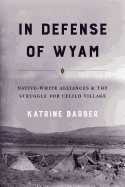 In Defense of Wyam: Native-White Alliances and the Struggle for Celilo Village