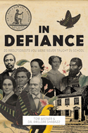 In Defiance: 20 Abolitionists You Were Never Taught in School