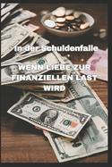 In der Schuldenfalle: Wenn Liebe zur finanziellen Last wird