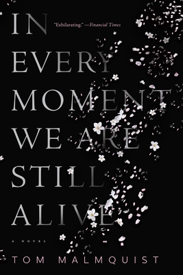 In Every Moment We Are Still Alive - Malmquist, Tom, and Koch, Henning (Translated by)
