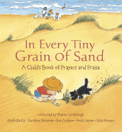 In Every Tiny Grain of Sand: A Child's Book of Prayers and Praise - Lindbergh, Reeve (Editor)