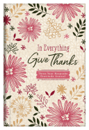 In Everything Give Thanks: Three-Year Keepsake Gratitude Journal