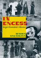 In Excess: Sergei Eisenstein's Mexico