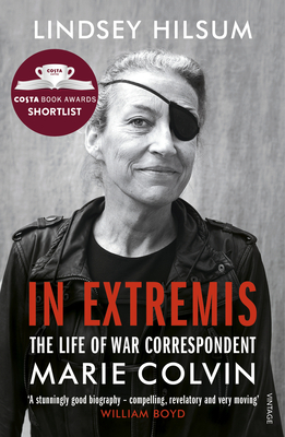 In Extremis: The Life of War Correspondent Marie Colvin - Hilsum, Lindsey