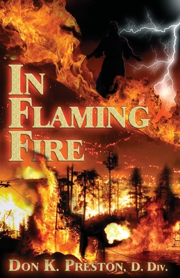 In Flaming Fire: A Study of 2 Thessalonians 1 - Preston D DIV, Don K
