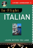 In-Flight Italian: Learn Before You Land - Living Language (Read by)
