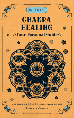 In Focus Chakra Healing: Your Personal Guide - Vernon, Roberta