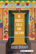 In Forest, Field and Factory: Adivasi Habitations through Twentieth Century India