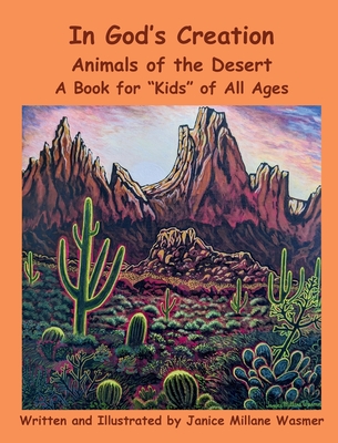 In God's Creation Animals of the Desert A Book for Kids of All Ages - Millane Wasmer, Janice, and Channell, Janelle L (Editor), and Van Dusen, Renaya G (Editor)