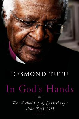 In God's Hands: The Archbishop of Canterbury's Lent Book 2015 - Tutu, Desmond