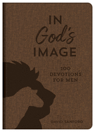 In God's Image: 100 Devotions for Men