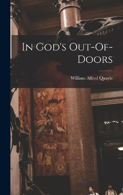 In God's Out-Of-Doors - Quayle, William Alfred