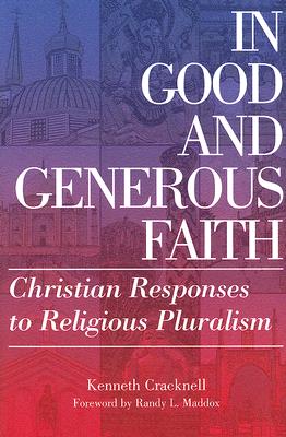 In Good and Generous Faith: Christian Responses to Religious Pluralism - Cracknell, Kenneth
