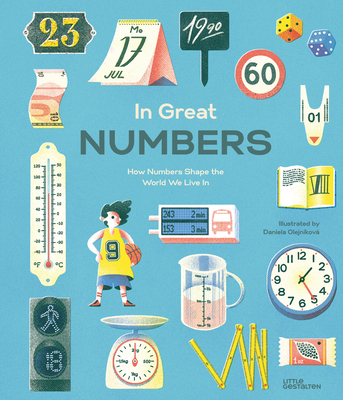 In Great Numbers: How Numbers Shape the World We Live in - Thomas, Isabel, and Klanten, Robert, and Niebius, Maria-Elisabeth, and Honigstein, Raphael, and Little Gestalten (Editor)