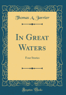 In Great Waters: Four Stories (Classic Reprint)