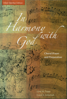 In Harmony with God: Choral Prayer and Preparation Choir Member Edition - Trapp, Lynn, and Leitschuh, Carol