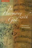 In Harmony with God: Choral Prayer and Preparation Director Edition