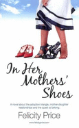 In Her Mothers' Shoes: A Novel Based on Three True Stories