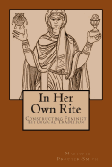 In Her Own Rite: Constructing Feminist Liturgical Tradition