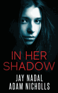 In Her Shadow: A Gripping Psychological Thriller with a Twist