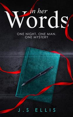 In Her Words: One Night. One Man. One Mystery - Ellis, J S