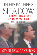 In His Father's Shadow: The Transformations of George W. Bush