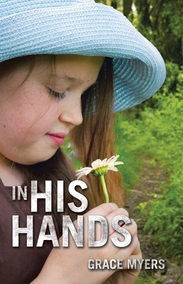 In His Hands - Myers, Grace