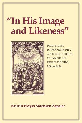 In His Image and Likeness - Zapalac, Kristin (Editor)