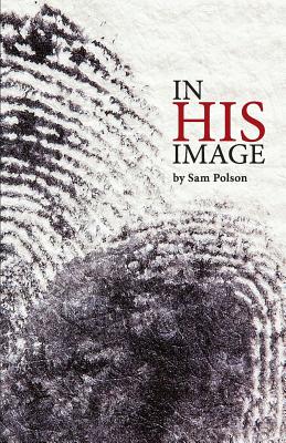 In His Image - Polson, Sam, and Soland, Lisa (Editor), and Cage, Al (Introduction by)