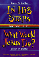 In His Steps/What Would Jesus Do?: Two Bestelling Novels Complete in One Volumn