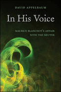 In His Voice: Maurice Blanchot's Affair with the Neuter