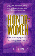 In Honor of Women: A Revolutionary Approach to Preventing Breast Cancer