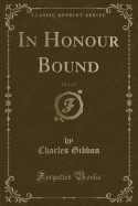 In Honour Bound, Vol. 1 of 3 (Classic Reprint)