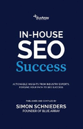 In-House SEO Success: Actionable insights from industry experts, forging your path to SEO success